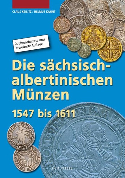 Die sächsisch-albertinischen Münzen 1547 - 1611, Claus Keilitz ; Helmut Kahnt - Gebonden - 9783866465596