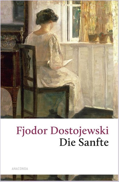 Die Sanfte, Fjodor Michailowitsch Dostojewski - Gebonden - 9783866475014