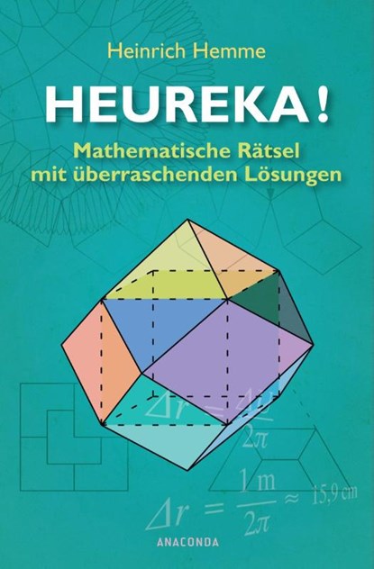 Heureka! Mathematische Rätsel mit überraschenden Lösungen, Heinrich Hemme - Gebonden - 9783866477308