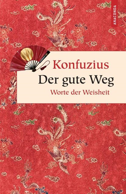 Der gute Weg. Worte der Weisheit, Konfuzius - Gebonden - 9783866478442