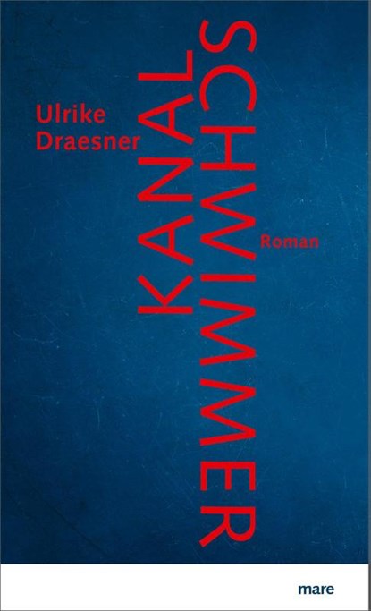 Kanalschwimmer, Ulrike Draesner - Gebonden - 9783866482883