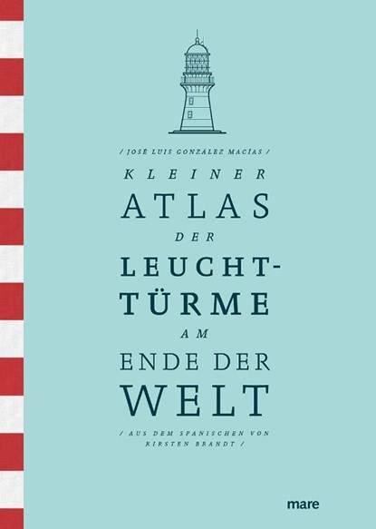 Kleiner Atlas der Leuchttürme am Ende der Welt, José Luis González Macías - Gebonden - 9783866486935
