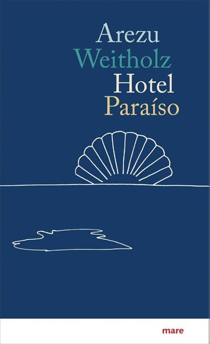 Hotel Paraíso, Arezu Weitholz - Gebonden - 9783866487444