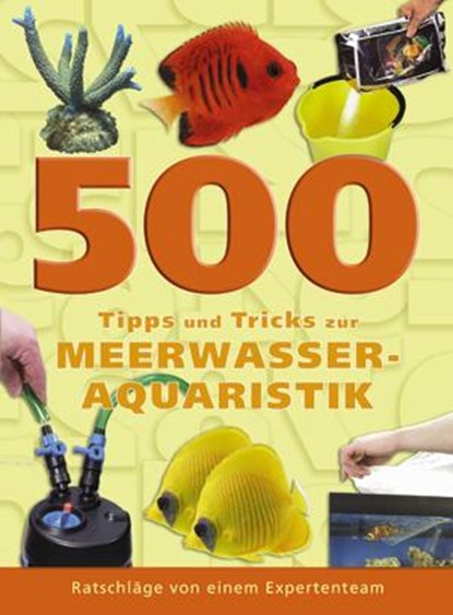 500 Tipps und Tricks zur Meerwasser-Aquaristik, Dave Garratt ; Tim Hayes ; Dick Mills - Gebonden - 9783866590267