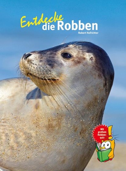 Entdecke die Robben, Robert Hofrichter - Gebonden - 9783866593039