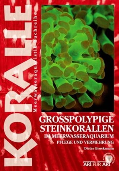 Grosspolypige Steinkorallen im Meerwasseraquarium, Dieter Brockmann - Ebook - 9783866593329