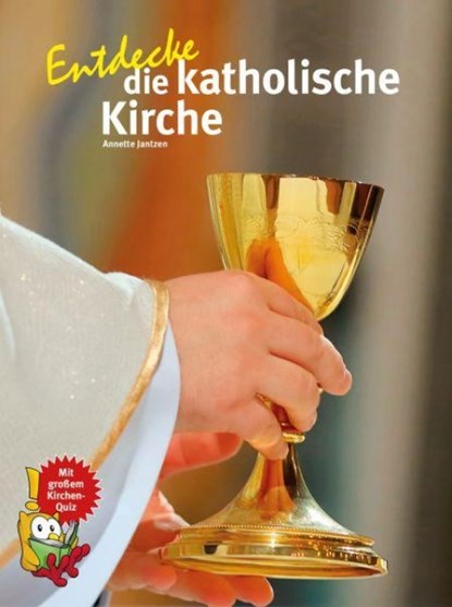 Entdecke die katholische Kirche, Annette Jantzen - Gebonden - 9783866594012