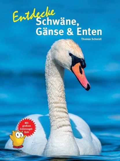 Entdecke Schwäne, Gänse & Enten, Thomas Schmidt - Gebonden - 9783866594906