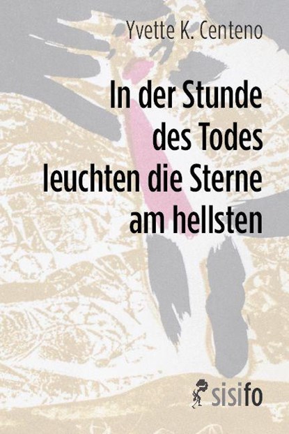 In der Stunde des Todes leuchten die Sterne am hellsten, Yvette K. Centeno - Paperback - 9783866603158