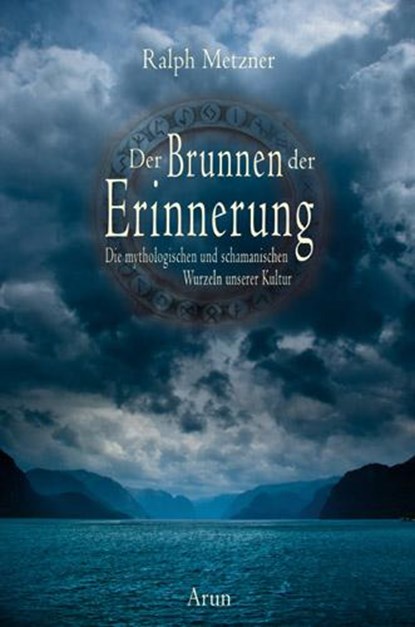 Der Brunnen der Erinnerung, Ralph Metzner - Gebonden - 9783866630802
