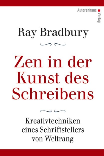 Zen in der Kunst des Schreibens - Kreativtechniken eines Schriftstellers von Weltrang, Ray Bradbury - Gebonden - 9783866711358