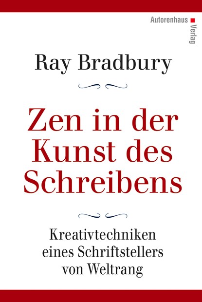 Zen in der Kunst des Schreibens - Kreativtechniken eines Schriftstellers von Weltrang, Ray Bradbury - Gebonden - 9783866711358