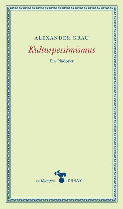 Kulturpessimismus, Alexander Grau - Gebonden - 9783866745827