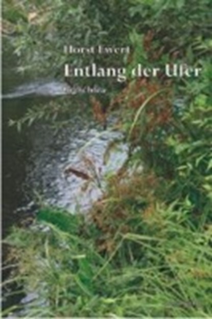 Entlang der Ufer, EWERT,  Horst - Paperback - 9783866851979