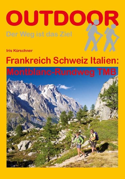 Frankreich Schweiz Italien: Montblanc-Rundweg TMB, Iris Kürschner - Paperback - 9783866860872