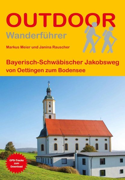 Bayerisch-Schwäbischer Jakobsweg von Oettingen zum Bodensee, Markus Meier ; Janina Rauscher - Paperback - 9783866868137