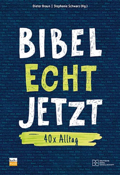Bibel Echt Jetzt, Dieter Braun ; Stephanie Schwarz - Paperback - 9783866872882