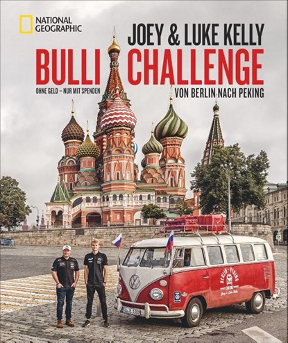 Bulli Challenge - Von Berlin nach Peking, Joey Kelly ; Luke Kelly ; Ralf Hermersdorfer - Gebonden - 9783866906877