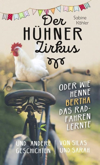 Der Hühnerzirkus oder Wie Henne Bertha das Radfahren lernte, Sabine Kähler - Paperback - 9783866994614