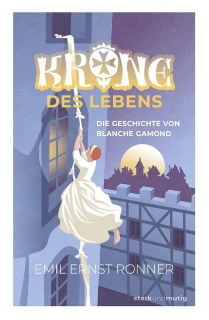 Krone des Lebens - Die Geschichte von Blanche Gamond, Emil Ernst Ronner - Gebonden - 9783866996434