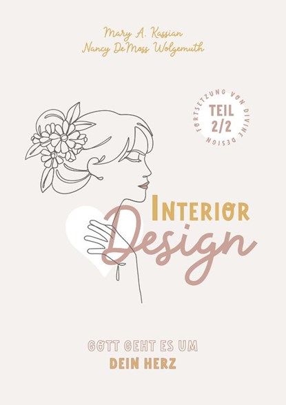 Interior Design - Gott geht es um Dein Herz, Nancy Demoss Wolgemuth ; Mary A. Kassian - Paperback - 9783866997868