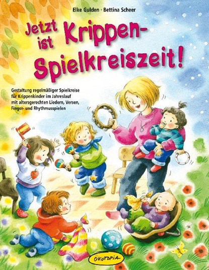 Jetzt ist Krippen-Spielkreiszeit!, Elke Gulden ;  Bettina Scheer - Paperback - 9783867021517