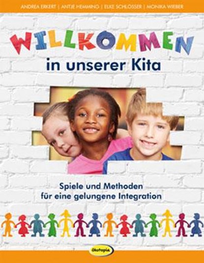 Willkommen in unserer Kita, Andrea Erkert ; Antje Hemming ; Elke Schlösser ; Monika Wieber - Paperback - 9783867023641