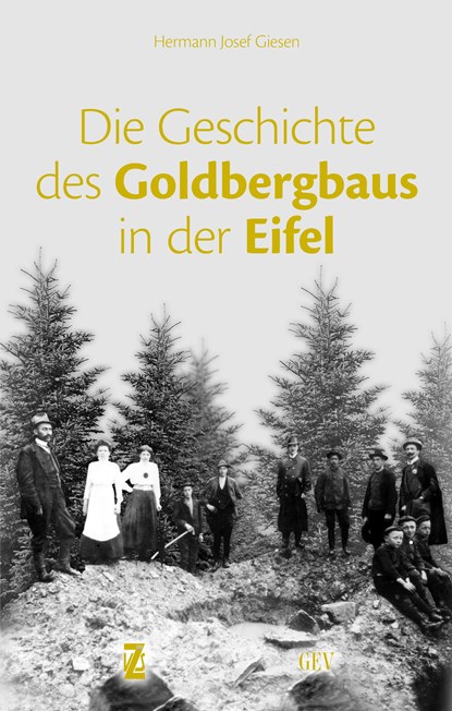 Die Geschichte des Goldbergbaus in der Eifel, Hermann Josef Giesen - Paperback - 9783867121286