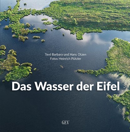 Das Wasser der Eifel, Barbara Otzen ;  Hans Otzen - Gebonden - 9783867121682