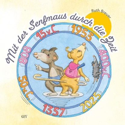 Mit der Senfmaus durch die Zeit, Ruth Breuer - Gebonden - 9783867122054