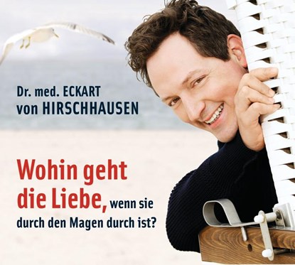 Wohin geht die Liebe, wenn sie durch den Magen durch ist?, Eckart von Hirschhausen - AVM - 9783867179225