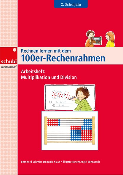 Rechnen lernen mit dem 100er-Rechenrahmen, Bernhard Schmitt ;  Dominik Klaus - Gebonden - 9783867236140