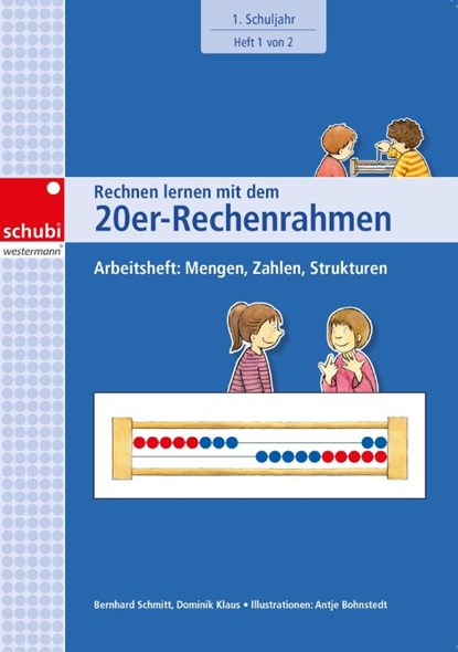 Rechnen lernen mit dem 20er-Rechenrahmen. Arbeitsheft 1. Schuljahr: Mengen, Zahlen, Strukturen, Dominik Klaus ; Bernhard Schmitt - Gebonden - 9783867237048