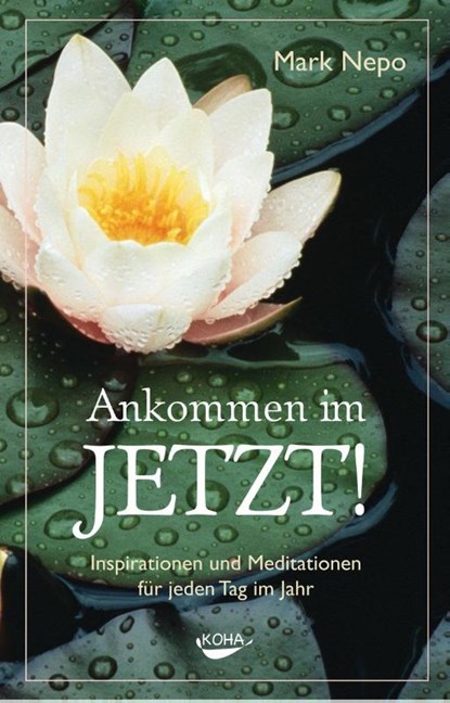 Ankommen im Jetzt!, Mark Nepo - Paperback - 9783867281706