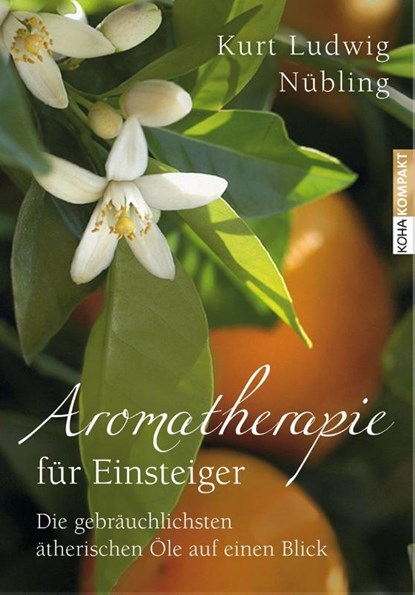 Aromatherapie für Einsteiger, Kurt Ludwig Nübling - Paperback - 9783867282079