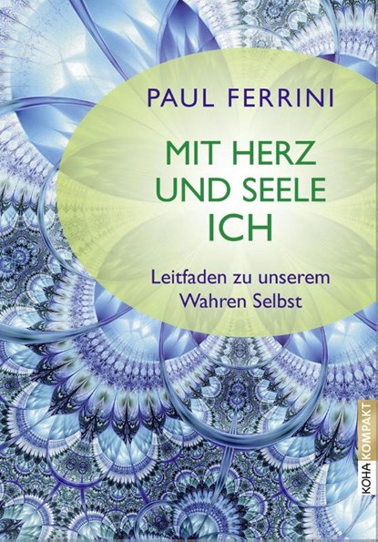 Mit Herz und Seele ich!, Paul Ferrini - Paperback - 9783867282659