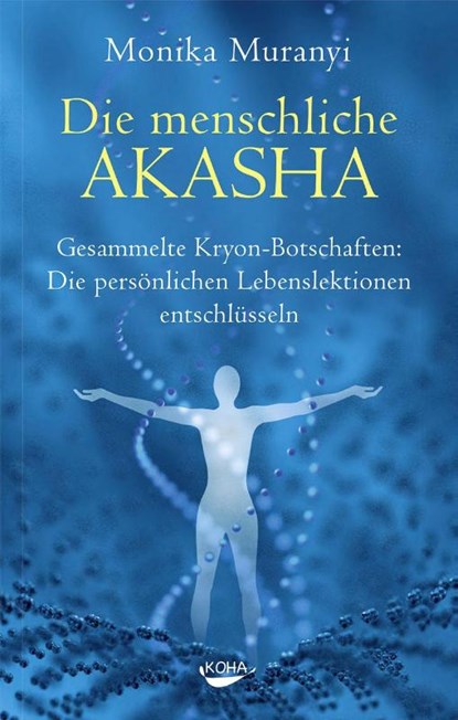 Die menschliche Akasha, Monika Muranyi - Gebonden - 9783867282734