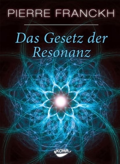 Das Gesetz der Resonanz, Pierre Franckh - Ebook - 9783867287005