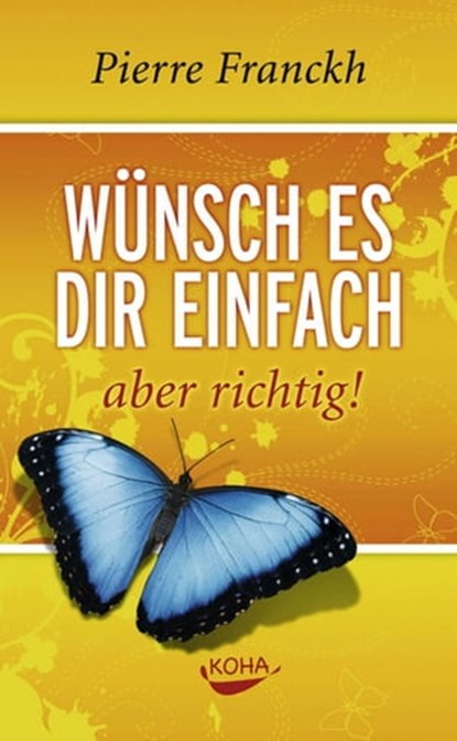 Wünsch es dir einfach aber richtig, Pierre Franckh - Ebook - 9783867287043