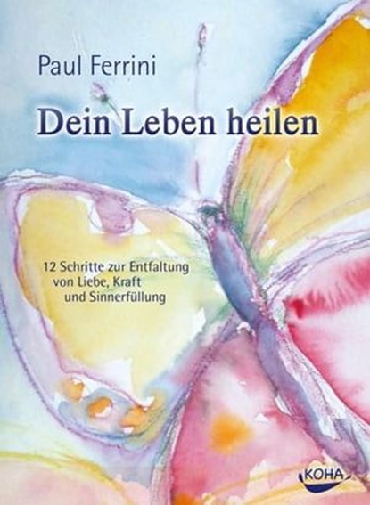 Dein Leben heilen, Paul Ferrini - Ebook - 9783867287265