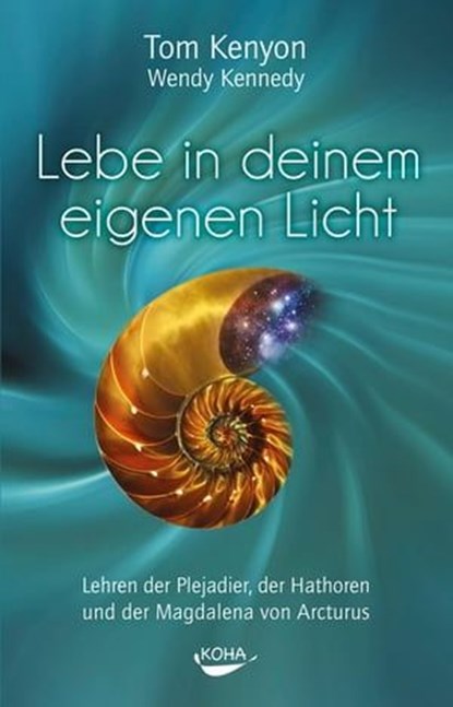 Lebe in deinem eigenen Licht, Tom Kenyon - Ebook - 9783867287388