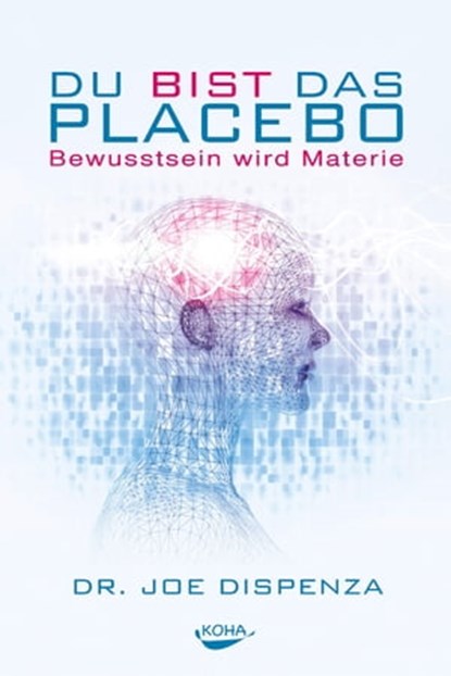 Du bist das Placebo, Joe Dispenza - Ebook - 9783867287395