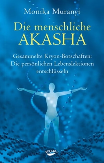Die menschliche Akasha, Monika Muranyi - Ebook - 9783867287425