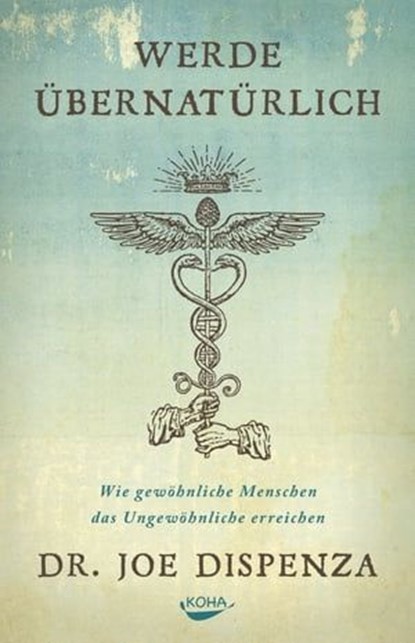 Werde übernatürlich, Joe Dispenza - Ebook - 9783867287623