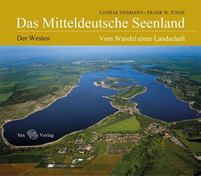 Das Mitteldeutsche Seenland, Lothar Eißmann ; Frank W. Junge - Gebonden - 9783867291842