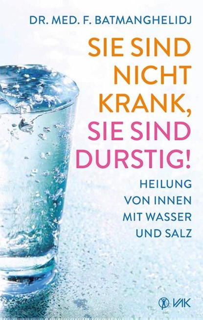 Sie sind nicht krank, sie sind durstig, Faridun Batmanghelidj - Paperback - 9783867311199