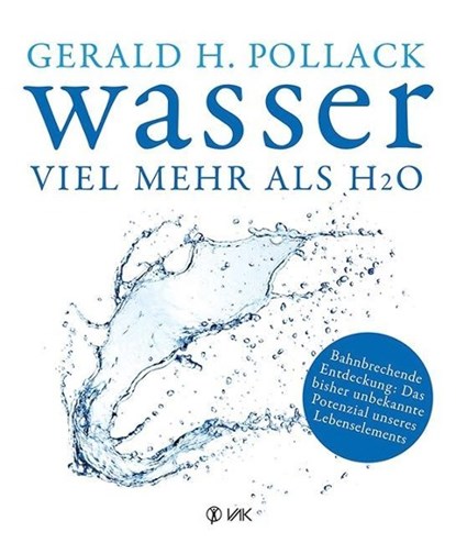 Wasser - viel mehr als H2O, Gerald H. Pollack - Paperback - 9783867311588