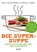Die Super-Suppe, Sally Fallon Morell ; Kaayla T. Daniel - Gebonden - 9783867311731