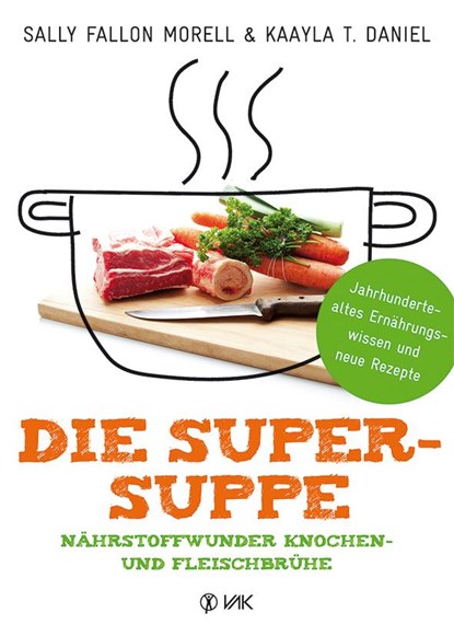 Die Super-Suppe, Sally Fallon Morell ;  Kaayla T. Daniel - Gebonden - 9783867311731