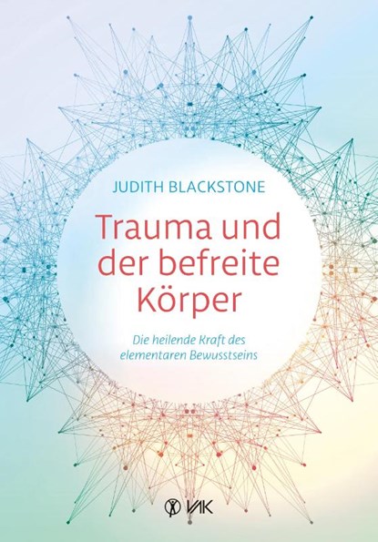 Trauma und der befreite Körper, Judith Blackstone - Paperback - 9783867312288